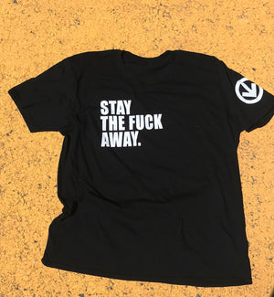 Stay the Fuck Away T Shirt